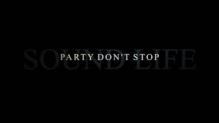 Sound Life - Party Don't Stop (Official Audio)