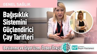 Bağışıklık Sistemini Güçlendirici Çay Tarifleri