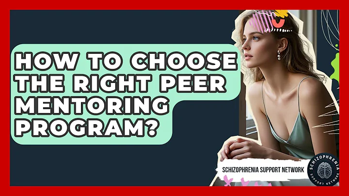 How To Choose The Right Peer Mentoring Program? - Schizophrenia Support Network