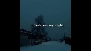 dark snowy night - daniel.mp3 - [slowed   reverb   1 hour]