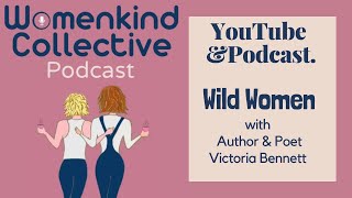 Wild Women with author and poet Victoria Bennett by Womenkind Collective 19 views 5 months ago 50 minutes