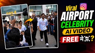 Airport Celebrity AI Video Kaise Banaye FREE 🔥 | Instagram Viral Ai Entry Video Editing