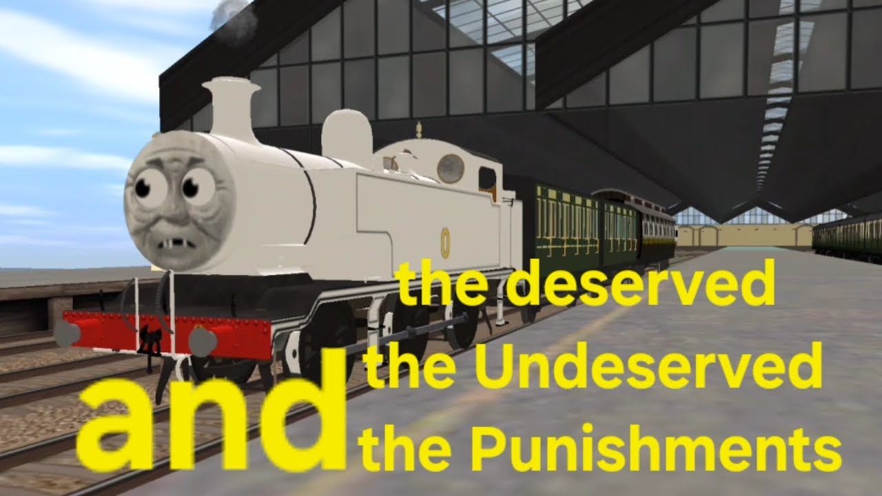 Sodor stories: the deserved,the undeserved, and the punishment 