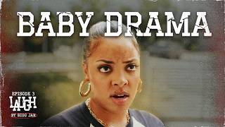 Baby Drama | LAUGH Episode 3 – Hood Comedy Series