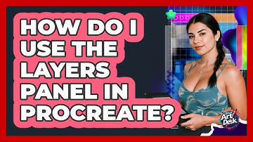 How Do I Use The Layers Panel In Procreate?