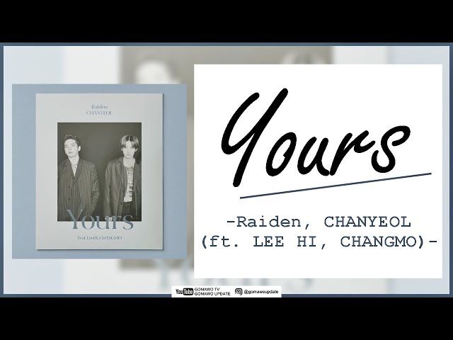 Raiden X CHANYEOL - Yours (ft. LEE HI, CHANGMO) EASY LYRICS/INDO SUB by GOMAWO class=