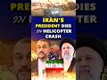 Iran’s President Ebrahim Raisi Found Dead in a Helicopter Crash #iranianpresident #helicoptercrash