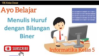 Ayo belajar menulis huruf dengan bilangan biner di Informatika kelas 5