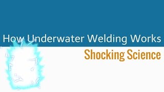 How does Underwater Welding Work? Shocking Science
