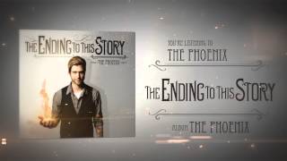 Miniatura de vídeo de "The Ending To This Story - The Phoenix"