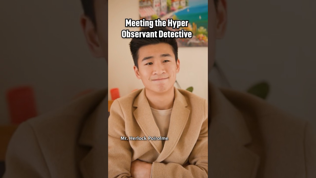 Meeting the Hyper Observant Detective