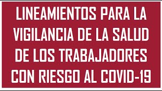 LINEAMIENTOS PARA LA VIGILANCIA DE LA SALUD DE LOS TRABAJADORES CON RIESGO DE EXPOSICIÓN AL COVID-19