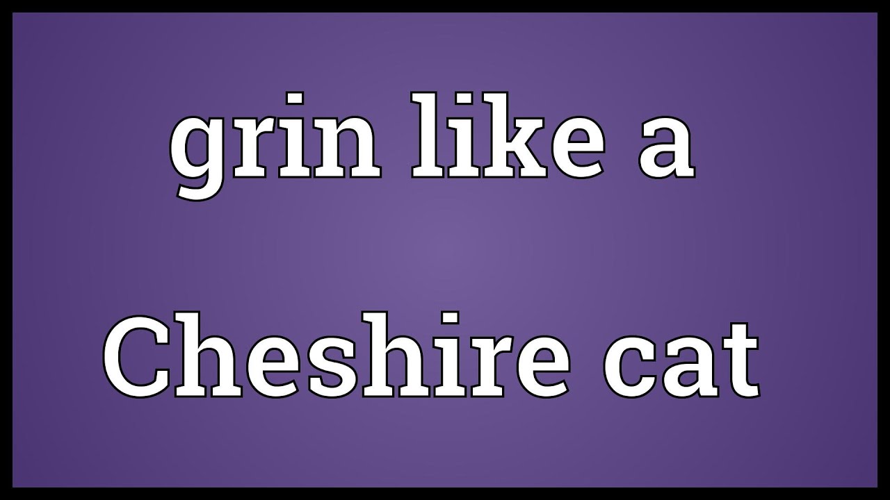Grin Like A Cheshire Cat Meaning YouTube