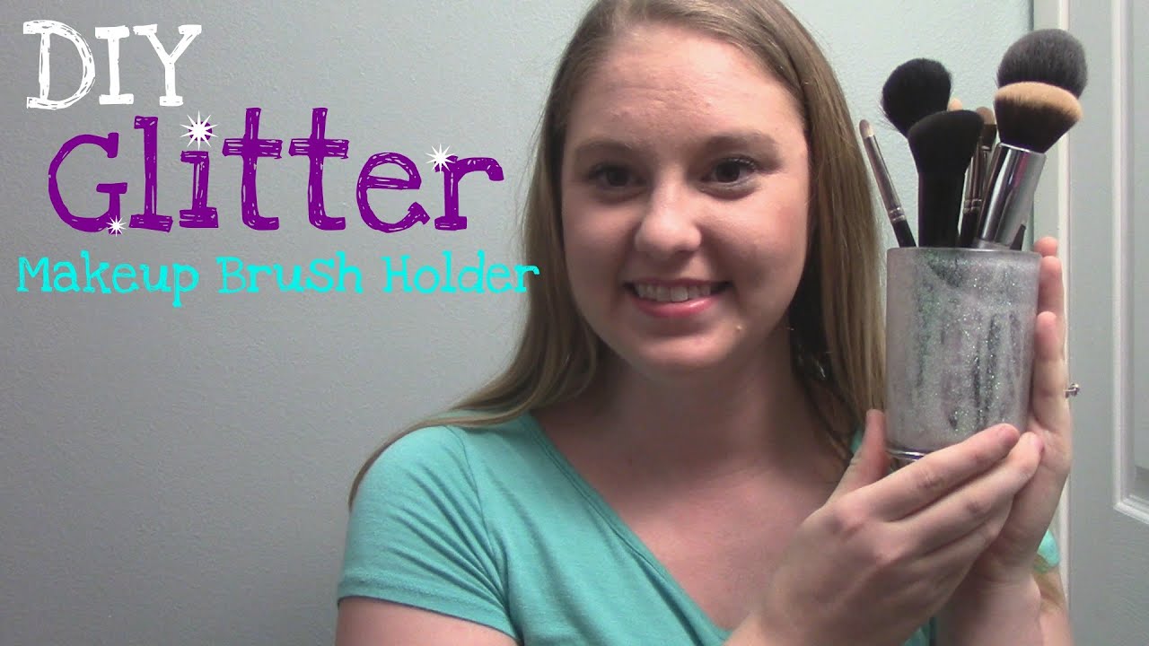 DIY Glitter Makeup Brush Holder YouTube