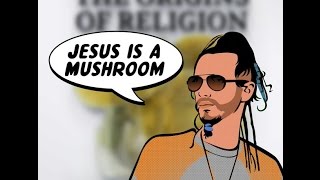 Jesus Is Magic Mushrooms PROOF - *BEST DOCUMENTARY Jesus Is Magic Mushrooms PROOF - *BEST DOCUMENTARY