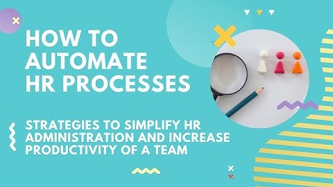 Webinar | How To Automate HR Processes: Simplify HR Admin and Increase Team Productivity
