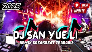 DJ San Yue Li Breakbeat Slow Remix Full Bass Tiktok Fyp Viral Version 2025