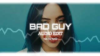 Bad Guy - Billie Eilish Audio Edit