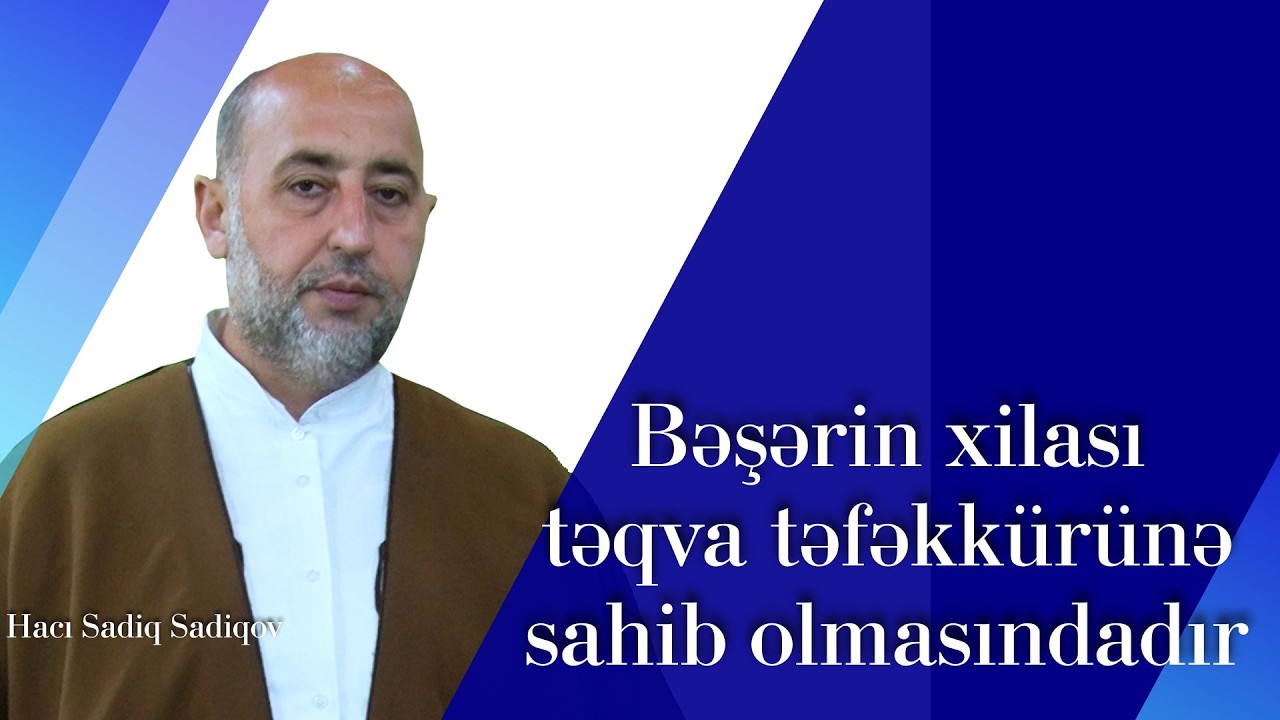 Bəşərin xilası təqva təfəkkürünə sahib olmasındadı