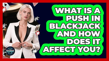 What Is A Push In Blackjack And How Does It Affect You? - The Blackjack Blueprint
