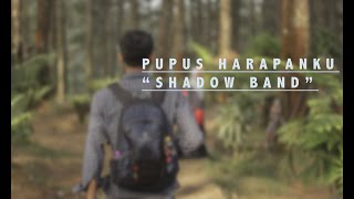 PANJI SHADOW BAND 'PUPUS HARAPANKU'