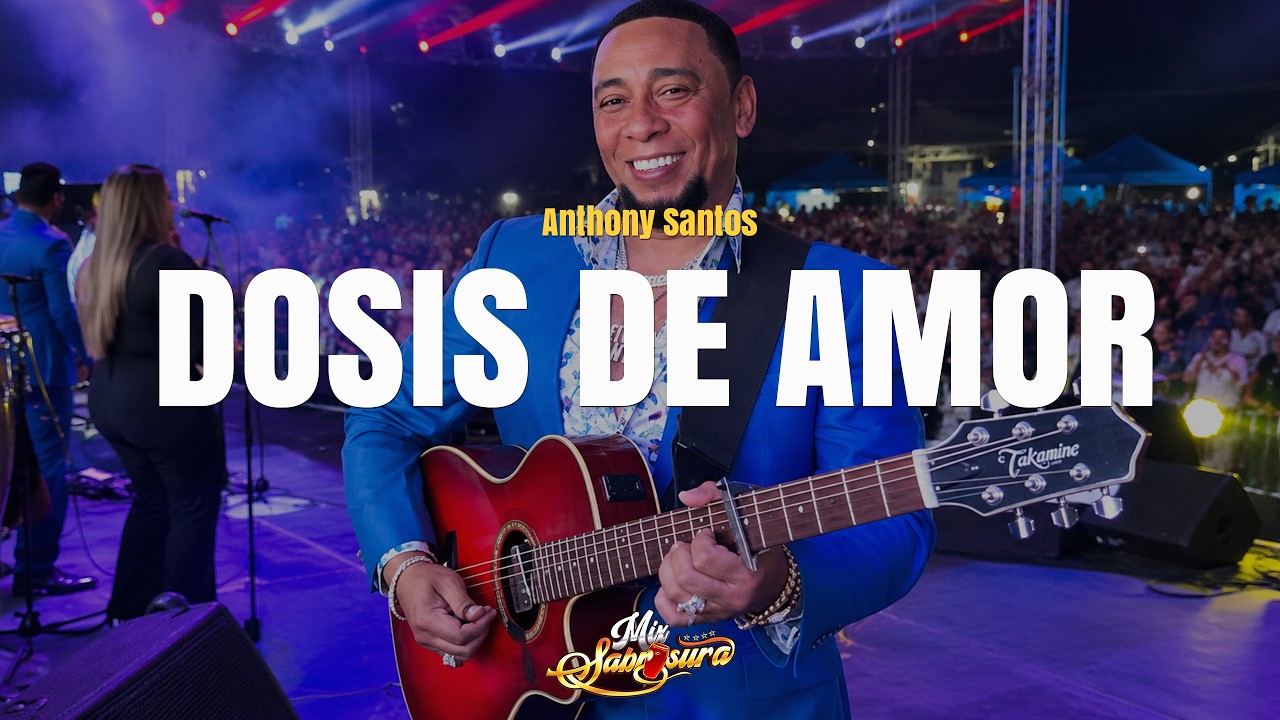 Anthony Santos - Dosis De Amor (Letra)