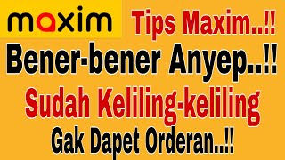 Akun Maxim Anyep...!! Sudah Keliling2 Gax Dapet Orderan Maxim ~ Maxim Ojek Online