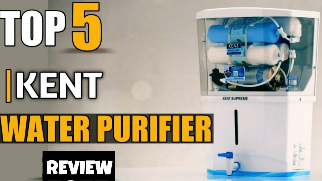 Best Kent water purifier in India 2024 Top 5 Kent ro water purifier