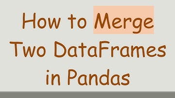 How to Merge Two DataFrames in Pandas