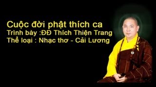 Cuộc đời đức Phật Thích Ca - ĐĐ Thích Thiện Trang (Nhạc Thơ -Cải Lương Rất Hay)