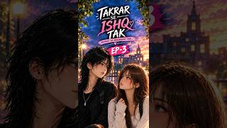 (Multi sub) Episode 3 Takrar Se Ishq Tak ❤️ | Krish & Emily | 