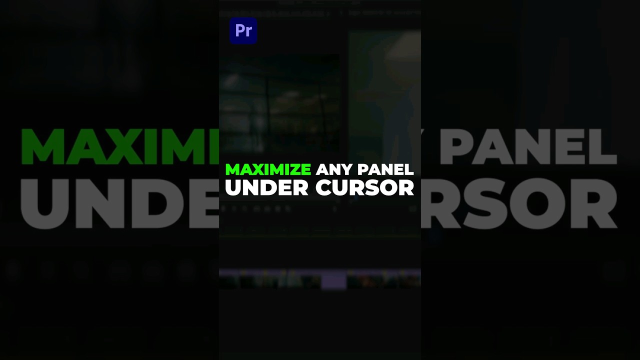 Maximize Any Panel Under Cursor in Premiere Pro! 