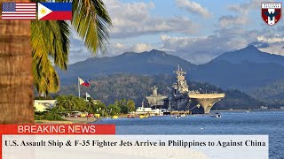 U.S. Assault Ship & F-35 Fighter Jets Arrive in Philippines to Against China