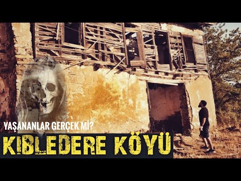 KIBLEDERE KÖYÜ / YAŞANANLAR GERÇEK Mİ?