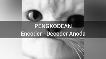 Pengkodean - Encoder dan Decoder Anoda | Tugas akhir Pengkodean.