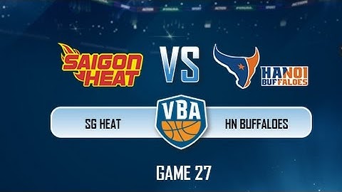 [Game 27] Saigon Heat - Hanoi Buffaloes (01.10)