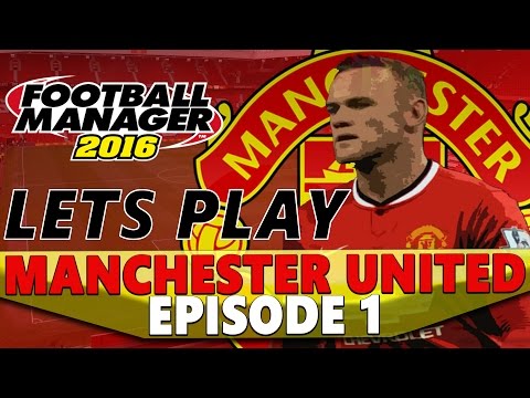 Manchester United | Episode 1 | BEGIN | Football Manager 2016