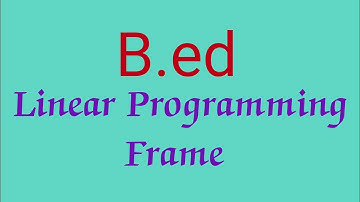 Linear Programming Frame for B.Ed students