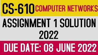 CS610 Assignment 1 Solution Spring 2022 | CS 610 Assignment 1 Solution 2022 (COMPUTER NETWORKS)