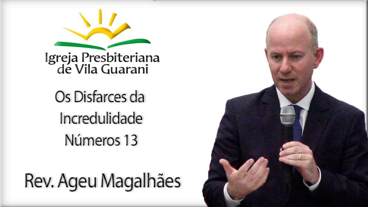 Os Disfarces da Incredulidade - Números 13 | Rev. Ageu Magalhães