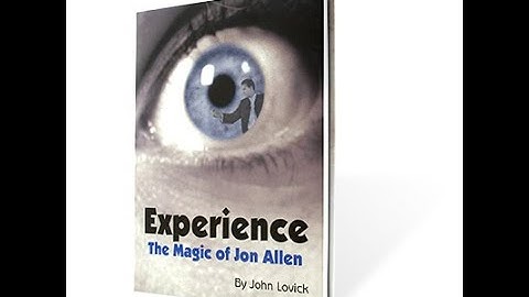 Experience  The Magic of Jon Allen by John Lovick and Vanishing Inc