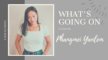 WHAT'S GOING ON | A COVER BY | PHANGMEI YANLEM
