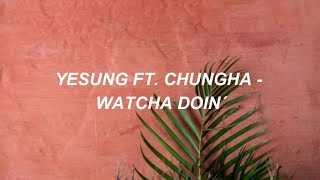 Yesung Ft.Chungha -Watcha Doin´(Subtitulada en español)