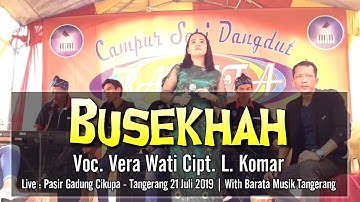 Busekhah - Voc. Vera Wati - Live Pasir Gadung Cikupa Tangerang, 21 Juli 2019 | Barata Musik