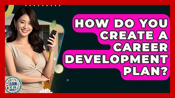 How Do You Create A Career Development Plan? - Learn As An Adult