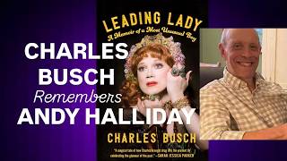 CHARLES BUSCH Warmly Remembers His Late Friend ANDY HALLIDAY