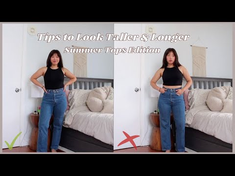 Tips to Look Taller & Longer - Summer Tops!