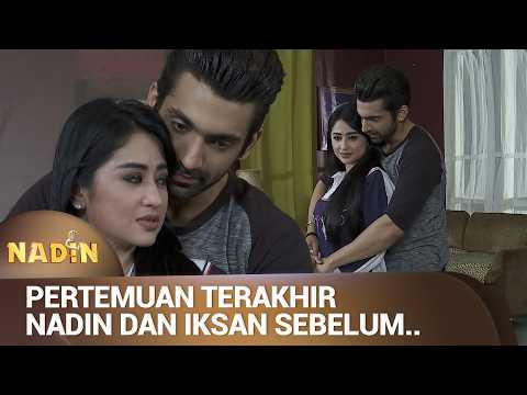 IKSAN AKAN TINGGALIN NADIN DEMI SANIA?! | NADIN Eps 09 (3/3)