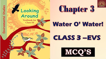Water O’ Water! -Chapter 3|| MCQ || WORKSHEET ||Class 3-EVS || KVS || NCERT ||CBSE||