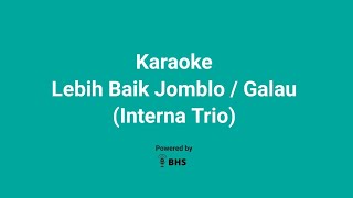 Karaoke Lebih Baik Jomblo / Galau - Interna Trio